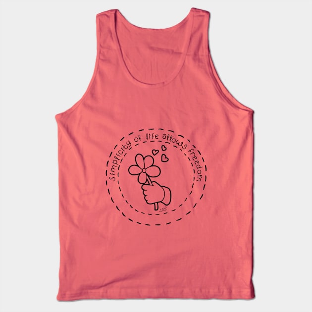 Simplicity of Life Allows Freedom Tank Top by Phebe Phillips